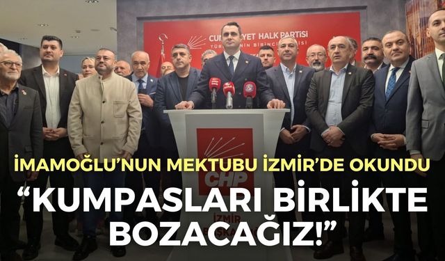 CHP İzmir’de İmamoğlu’nun mektubunu okudu