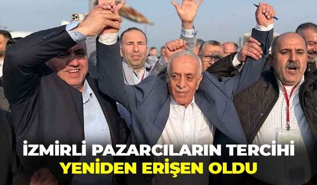 İzmirli pazarcıların tercihi yeniden Erişen oldu!