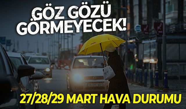 İzmir, Aydın ve Manisa'da hafta sonu göz gözü görmeyecek! 27/28/29 Mart 2026 hava durumu