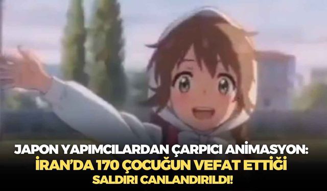 Japon yapımcılardan çarpıcı animasyon: İran’da 170 çocuğun vefat ettiği saldırı canlandırıldı!