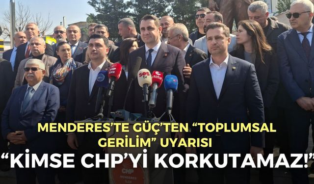 Menderes’te bıçaklı saldırı sonrası Güç’ten “toplumsal gerilim” uyarısı: Kimse CHP’yi korkutamaz!