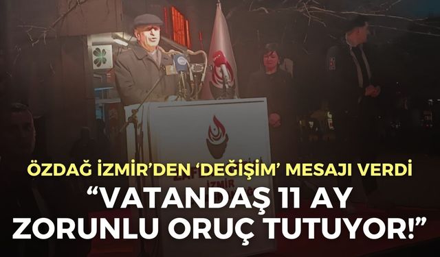 Zafer Partisi Lideri Özdağ İzmir’den ‘değişim’ mesajı verdi: Vatandaş 11 ay zorunlu oruç tutuyor!