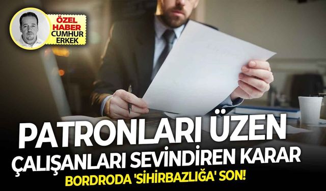 Patronları üzen çalışanları sevindiren karar.. Bordroda 'Sihirbazlığa' son!