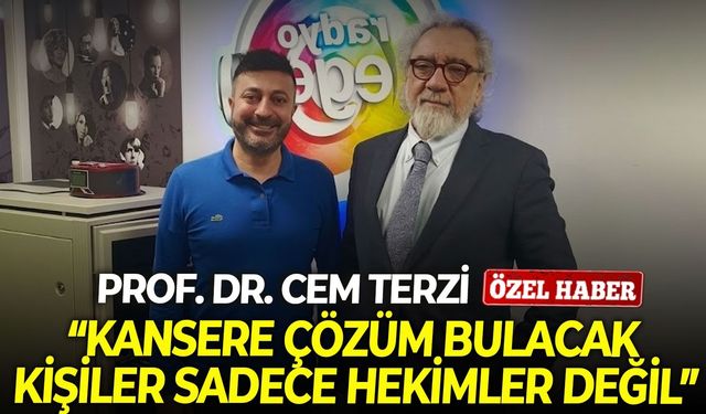 Prof. Dr. Cem Terzi’den dikkat çeken açıklamalar: “Kansere çözüm bulacak kişiler sadece hekimler değil”