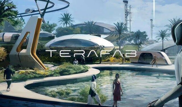 Galaktik bir medeniyet olma yolundaki bir sonraki adım TERAFAB