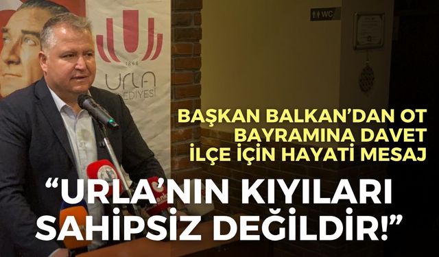 Başkan Balkan’dan ot bayramına davet, ilçe için hayati mesaj