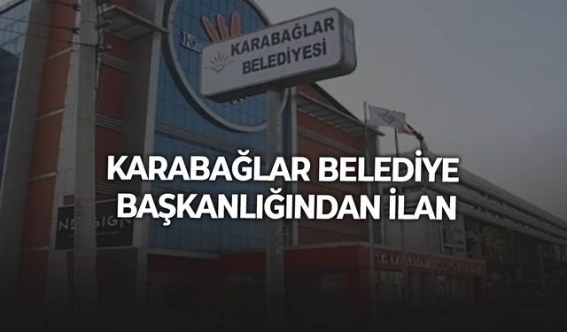 KARABAĞLAR BELEDİYE BAŞKANLIĞINDAN İLAN