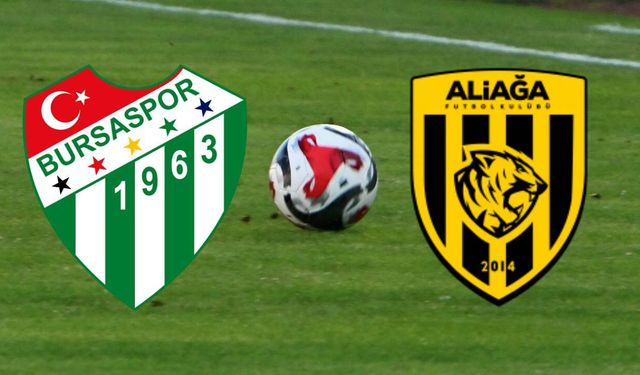 Aliağa FK'nın rakibi şampiyon Bursaspor!