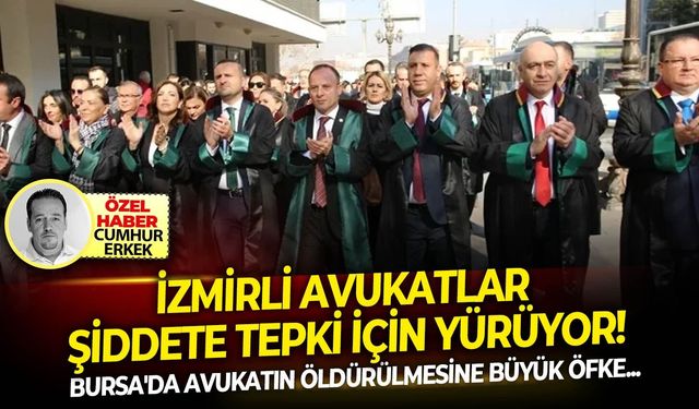 Bursa'da avukatın öldürülmesine büyük öfke: İzmirli avukatlar şiddete tepki için yürüyor!