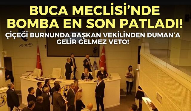Buca Meclisi'nde bomba en son patladı! Çiçeği burnunda başkan vekilinden Duman’a gelir gelmez veto!