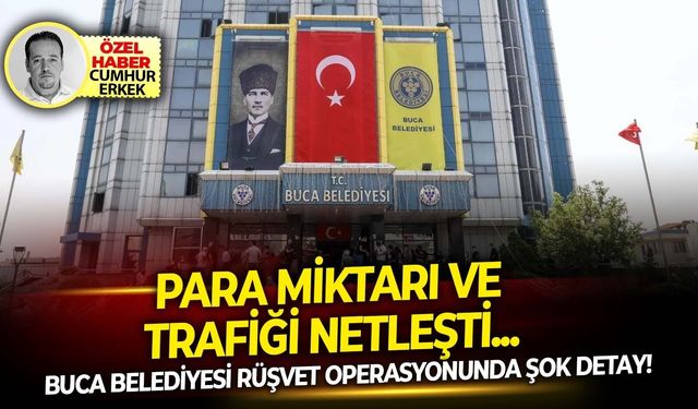 Para miktarı ve trafiği netleşti... Buca belediyesi rüşvet operasyonunda şok detay!