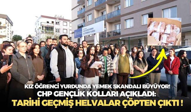 Kız öğrenci yurdunda yemek skandalı büyüyor! CHP Gençlik Kolları açıkladı: Tarihi geçmiş helvalar çöpten çıktı!