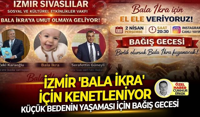 Küçük bedenin yaşaması için bağış gecesi.. İzmir 'Bala İkra' için kenetleniyor!