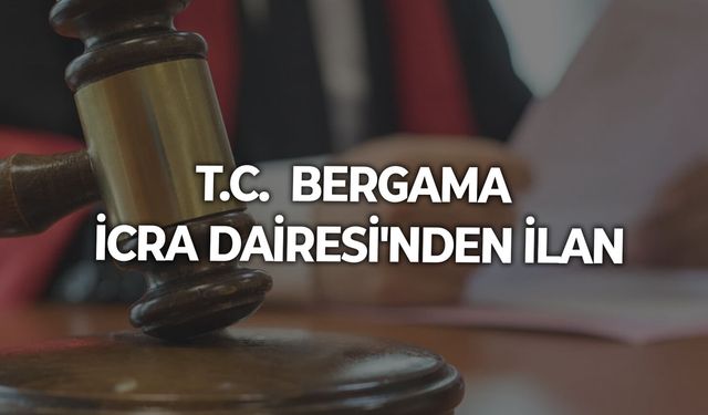 T.C.  BERGAMA  İCRA DAİRESİ'NDEN İLAN
