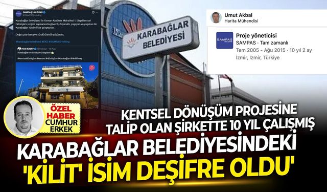 Kentsel dönüşüm projesine talip olan şirkette 10 yıl çalışmış: Karabağlar belediyesindeki 'Kilit' isim deşifre oldu'