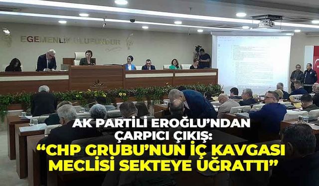 AK Partili Eroğlu’nda çarpıcı çıkış: “CHP Grubu’nun iç kavgası meclisi sekteye uğrattı!”