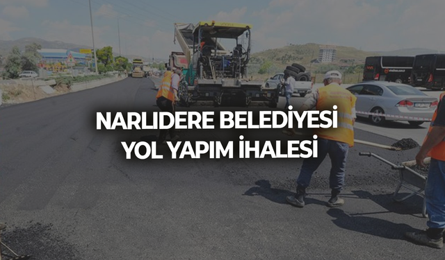 NARLIDERE BELEDİYESİ YOL YAPIM İHALESİ