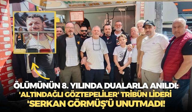 Ölümünün 8. yılında dualarla anıldı: 'Altındağlı Göztepeliler' tribün lideri 'Serkan Görmüş’ü unutmadı!