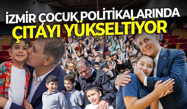 İzmir, çocuk politikalarında çıtayı yükseltiyor