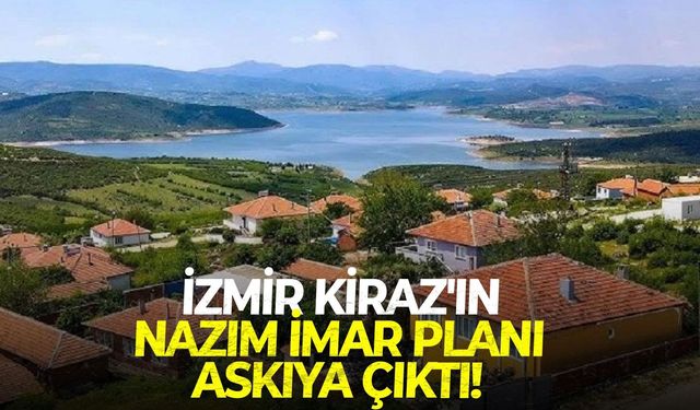 İzmir Kiraz'ın Nazım İmar planı askıya çıktı!