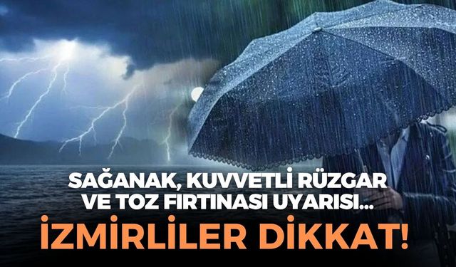 İzmir için sarı kodlu uyarı! Sağanak yağış devam edecek! Kuvvetli rüzgar ve toz fırtınası...