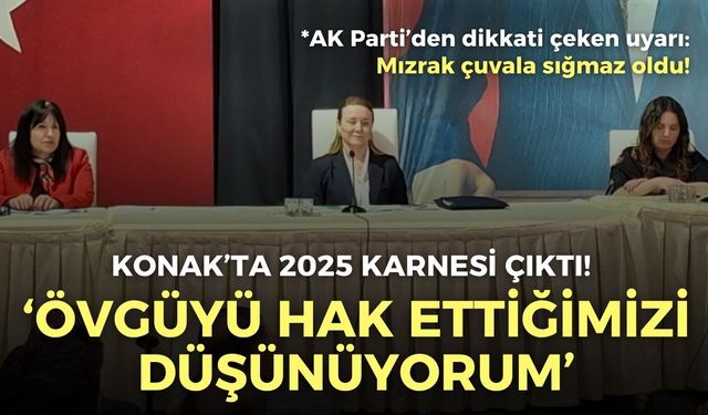 Konak’ta 2025 karnesi çıktı! Başkan Mutlu: Övgüyü hak ettiğimizi düşünüyorum