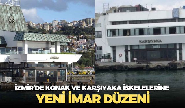 Resmi Gazete’de yayımlandı: İzmir’de Konak ve Karşıyaka iskelelerine yeni imar düzeni