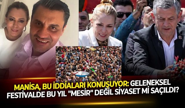 Manisa, bu iddiaları konuşuyor: Geleneksel Festivalde bu yıl "mesir" değil siyaset mi saçıldı?