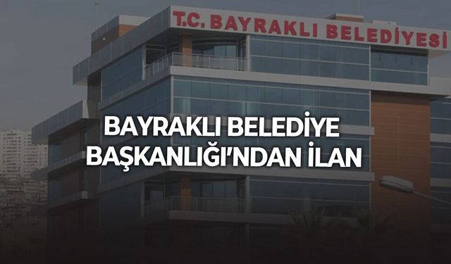 BAYRAKLI BELEDİYE BAŞKANLIĞI’NDAN İLAN