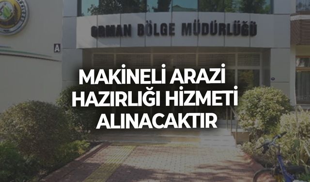 MAKİNELİ ARAZİ HAZIRLIĞI HİZMETİ ALINACAKTIR