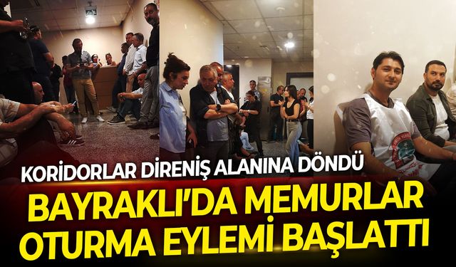 Bayraklı’da koridorlar eylem alanına döndü! Memurlar oturma eylemi başlattı