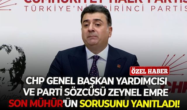 CHP Genel Başkan Yardımcısı ve Parti Sözcüsü Zeynel Emre Son Mühür'ün sorusunu yanıtladı!