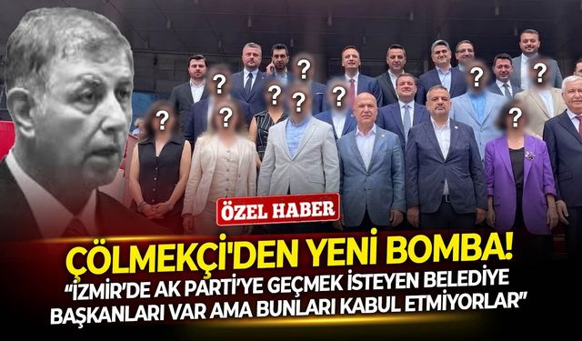 Çölmekçi'den yeni bomba: “İzmir’de AK Parti'ye geçmek isteyen belediye başkanları var ama bunları kabul etmiyorlar...”