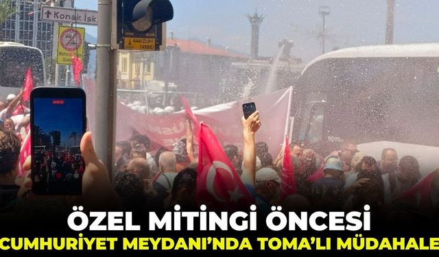 Özgür Özel mitingi öncesi Cumhuriyet Meydanı’nda TOMA'lı müdahale!