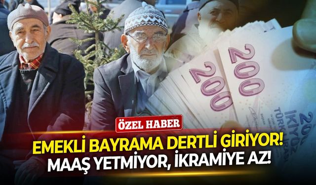 Emekli bayrama dertli giriyor!   Maaş yetmiyor, ikramiye az!