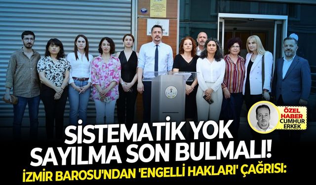 İzmir Barosu'ndan 'engelli hakları' çağrısı: Sistematik yok sayılma son bulmalı!