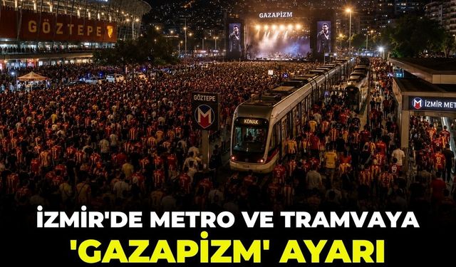İzmir'de Metro ve Tramvay'a 'Gazapizm' ayarı!