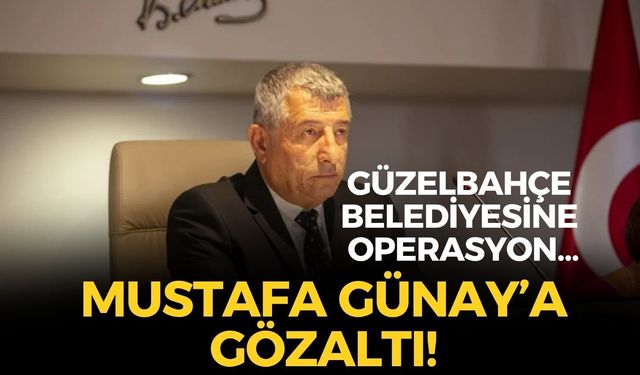 SON DAKİKA İzmir Güzelbahçe Belediye Başkanı Mustafa Günay gözaltına alındı!