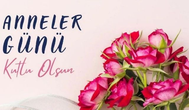 2026 Anneler Günü ne zaman? Bu yıl anneler günü hangi güne denk geliyor?