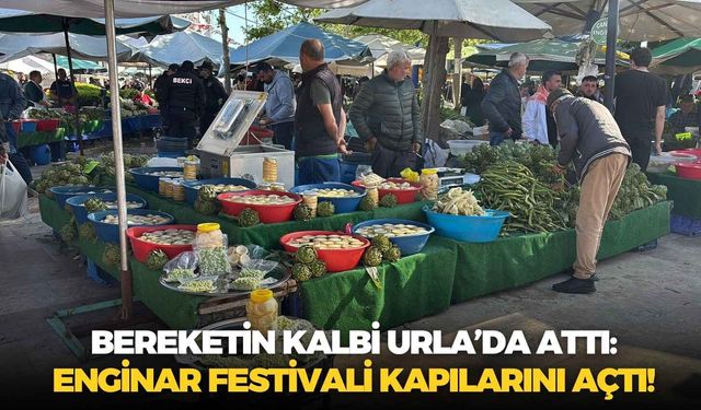 Bereketin kalbi Urla’da attı: Enginar Festivali kapılarını açtı!