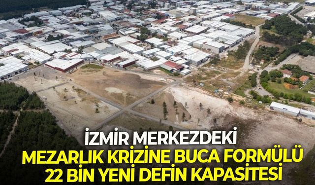 İzmir merkezdeki mezarlık krizine Buca formülü: 22 bin yeni defin kapasitesi