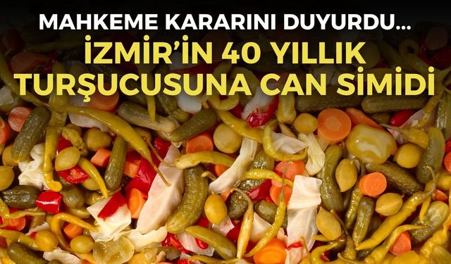 İzmir'in 40 yıllık turşucusuna can simidi! 1 yıllık mühlet verildi
