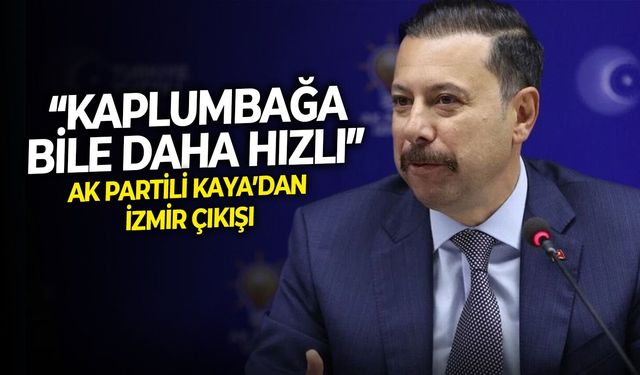 AK Partili Kaya’dan İzmir çıkışı: “Kaplumbağa bile daha hızlı”