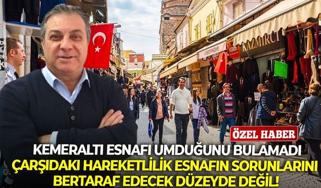 Kemeraltı esnafı umduğunu bulamadı: Çarşıdaki hareketlilik, esnafın sorunlarını bertaraf edecek düzeyde değil