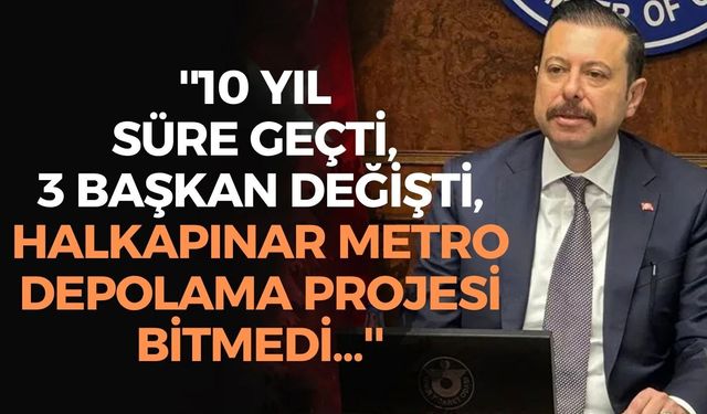 Mahmut Atilla Kaya: ''10 yıl süre geçti, 3 başkan değişti, Halkapınar metro depolama projesi bitmedi''