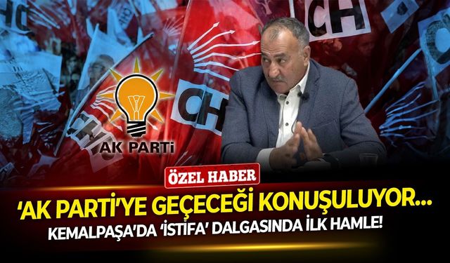 Kemalpaşa’da ‘istifa’ dalgasında ilk hamle! AK Parti’ye geçeceği konuşuluyor…
