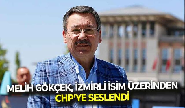 AK Partili Melih Gökçek, İzmirli isim üzerinden CHP'ye seslendi!