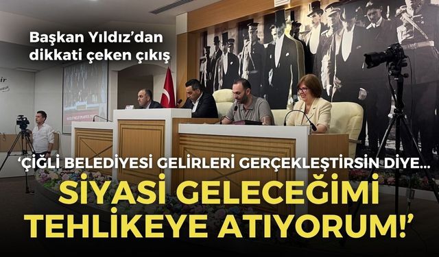 Çiğli’de dikkati çeken çıkış! Yıldız: Belediye gelirlerini gerçekleştirsin diye siyasi geleceğimi tehlikeye atıyorum