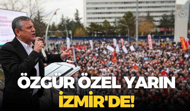 Özgür Özel yarın İzmir'de!