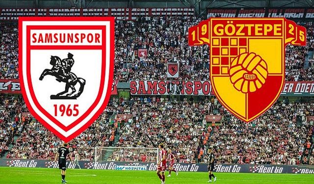 Samsunspor-Göztepe maçı ne zaman, saat kaçta?